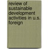Review of Sustainable Development Activities in U.S. Foreign by United States. Congress. Hunger