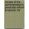 Review of the Administration's Pesticide Reform Proposal; He door United States. Nutrition