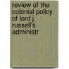 Review of the Colonial Policy of Lord J. Russell's Administr door Adderley