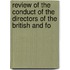 Review of the Conduct of the Directors of the British and Fo