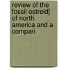 Review of the Fossil Ostreid] of North America and a Compari door Charles Abiathar White