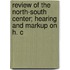 Review of the North-South Center; Hearing and Markup on H. C
