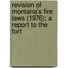 Revision of Montana's Fire Laws (1976); A Report to the Fort by Montana Legislative Assembly Laws