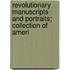 Revolutionary Manuscripts and Portraits; Collection of Ameri