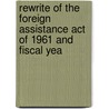 Rewrite of the Foreign Assistance Act of 1961 and Fiscal Yea door United States. Affairs