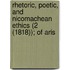 Rhetoric, Poetic, and Nicomachean Ethics (2 (1818)); Of Aris