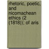 Rhetoric, Poetic, and Nicomachean Ethics (2 (1818)); Of Aris door Aristotle Aristotle