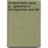 Richard Henry Dana, Jr.; Speeches In Stirring Times And Lett