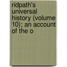 Ridpath's Universal History (Volume 10); An Account of the O door John Clard Ridpath