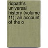 Ridpath's Universal History (Volume 11); An Account of the O by John Clark Ridpath