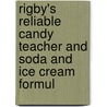Rigby's Reliable Candy Teacher and Soda and Ice Cream Formul door Will O. Rigby