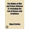 Rights of War and Peace (Volume 5); Including the Law of Nat by Hugo Grotius
