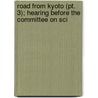 Road From Kyoto (pt. 3); Hearing Before The Committee On Sci by United States. Science