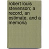 Robert Louis Stevenson; A Record, an Estimate, and a Memoria by Alexander H. Japp