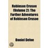 Robinson Crusoe (Volume 2); The Farther Adventures of Robins