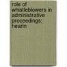 Role of Whistleblowers in Administrative Proceedings; Hearin by United States. Congress. Procedure