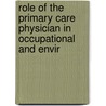 Role of the Primary Care Physician in Occupational and Envir by Institute Of Prevention
