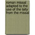 Roman Missal Adapted to the Use of the Laity from the Missal
