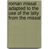 Roman Missal Adapted to the Use of the Laity from the Missal by Catholic Church