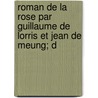 Roman de La Rose Par Guillaume de Lorris Et Jean de Meung; D by de Lorris Guillaume
