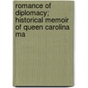 Romance of Diplomacy; Historical Memoir of Queen Carolina Ma door Robert Murray Keith