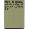 Rome, Its Princes, Priests and People (Volume 1); Being a Tr door David Silvagni