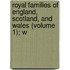 Royal Families of England, Scotland, and Wales (Volume 1); W