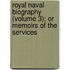 Royal Naval Biography (Volume 3); Or Memoirs of the Services
