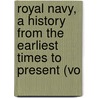 Royal Navy, a History from the Earliest Times to Present (Vo door Clowes
