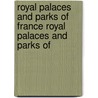 Royal Palaces and Parks of France Royal Palaces and Parks of door Milburg Franci Mansfield