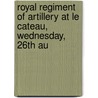 Royal Regiment of Artillery at Le Cateau, Wednesday, 26th Au by Archibald Frank Becke