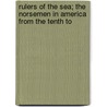 Rulers of the Sea; The Norsemen in America from the Tenth to by Edmond Neukomm