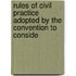 Rules of Civil Practice Adopted by the Convention to Conside