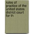 Rules of Practice of the United States District Court for th