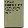 Rules of Practice of the United States District Court for th door United States. District Court