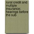 Rural Credit and Multiple Insurance; Hearings Before the Sub