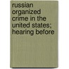 Russian Organized Crime in the United States; Hearing Before door United States. Investigations