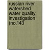 Russian River Watershed Water Quality Investigation (No.143 by California. Dept. Of Water Resources