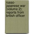 Russo- Japanese War (Volume 2); Reports from British Officer