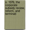 S. 1376, the Corporate Subsidy Review, Reform, and Terminati door United States Congress Affairs