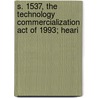 S. 1537, the Technology Commercialization Act of 1993; Heari door United States. Congr