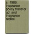 S. 1989, Insurance Policy Transfer Act And Insurance Redlini