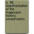 S. 39, Reauthorization of the Magnuson Fishery, Conservation