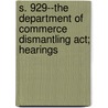 S. 929--the Department Of Commerce Dismantling Act; Hearings door United States. Congress. Affairs