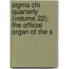 Sigma Chi Quarterly (volume 22); The Official Organ Of The S by Sigma Chi Fraternity