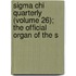Sigma Chi Quarterly (volume 26); The Official Organ Of The S