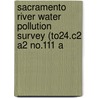 Sacramento River Water Pollution Survey (To24.C2 A2 No.111 A door California. Dept. Of Water Resources