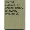 Sacred Classics, Or, Cabinet Library of Divinity (Volume 20) by Richard [Cattermole