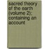 Sacred Theory of the Earth (Volume 2); Containing an Account