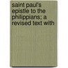 Saint Paul's Epistle to the Philippians; A Revised Text with by Joseph Barber Lightfoot